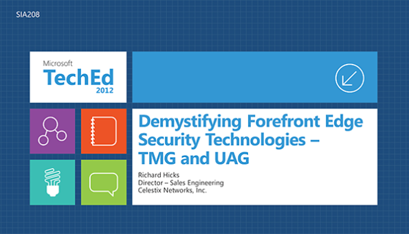 Forefront TMG and UAG Presentation at TechEd North America 2012